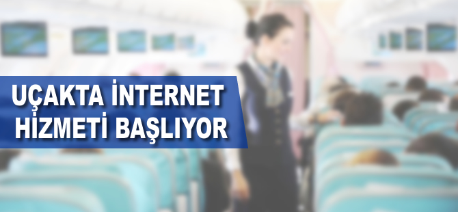 Uçakta internet hizmeti başlıyor