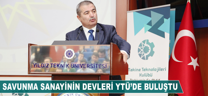 Savunma Sanayinin devleri YTÜ'de buluştu