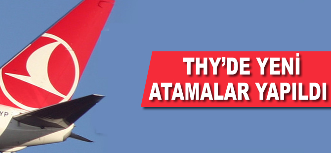 THY'de birçok birimde değişiklik yapıldı