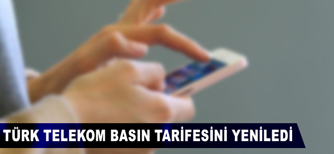 Türk Telekom basın tarifesini yeniledi