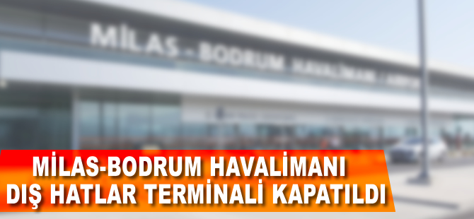 Bodrum'da dış hatlar kapatıldı