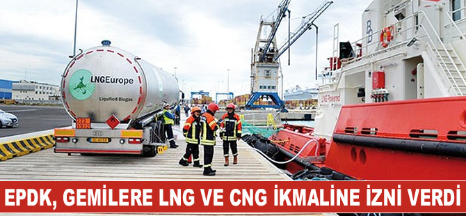 EPDK, deniz taşıtlarına LNG ve CNG ikmaline izin verdi