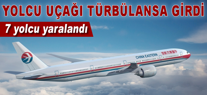 China Eastern uçağı türbülansa girdi: 7 yolcu yaralandı