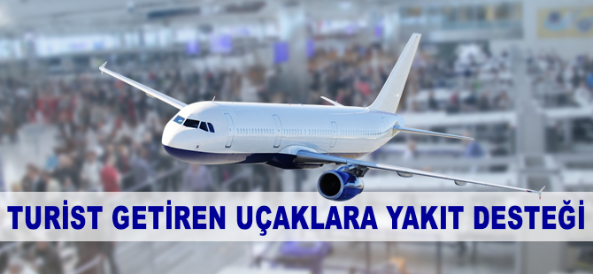 Turist getiren uçaklara yakıt desteği