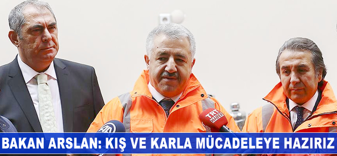 Ahmet Arslan: Kış ve karla mücadeleye hazırız