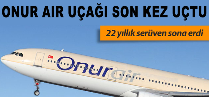 Onur Air'in A330 uçağı göklere veda etti