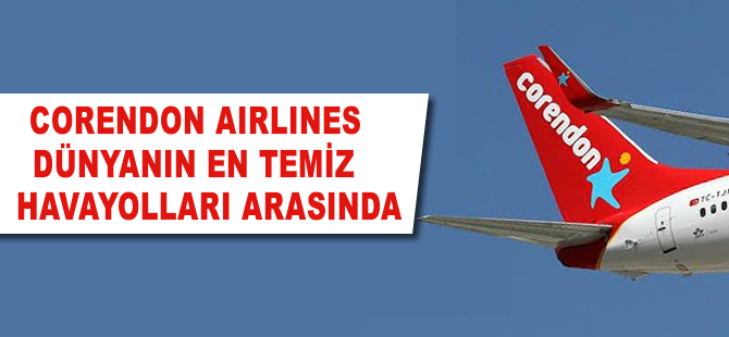 Corendon Airlines dünyanın en temiz havayolları arasında