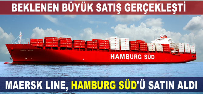 Maersk Line, Hamburg Süd'ü satın aldı