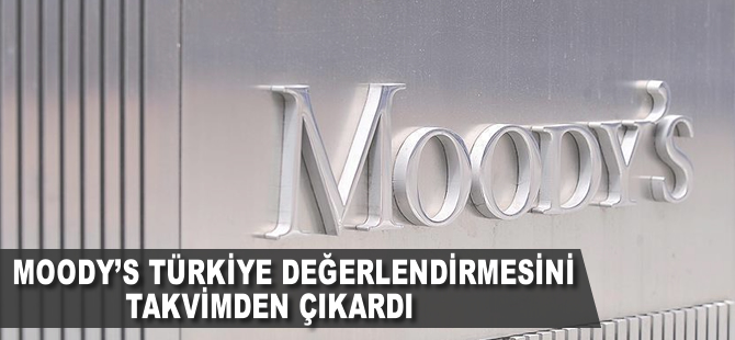 Moody's Türkiye değerlendirmesini takvimden çıkardı