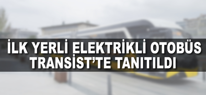 İlk yüzde 100 yerli elektrikli otobüs: E-Karat