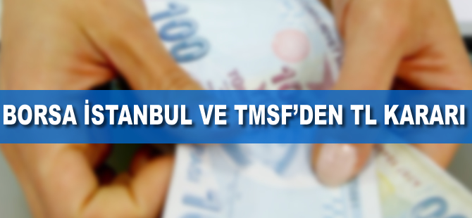 Borsa İstanbul ve TMSF'den TL kararı