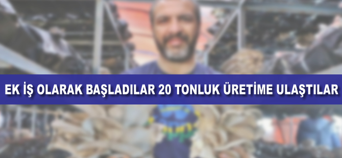 Ek iş olarak başladılar, 20 tonluk üretime ulaştılar