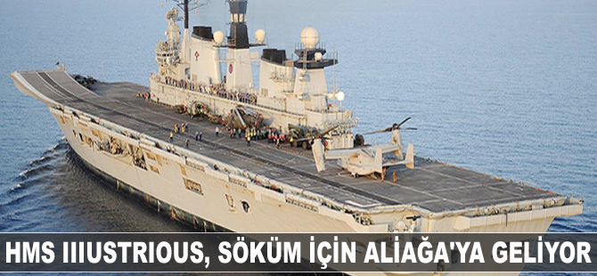 HMS Illustrious, söküm için Aliağa'ya geliyor