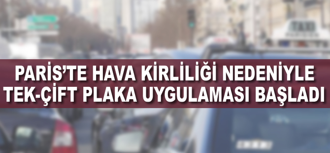 Paris'te hava kirliliği yüzünden tek-çift plaka uygulaması