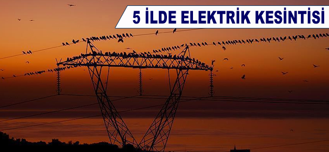 5 ilde elektrik elektrik kesintisi