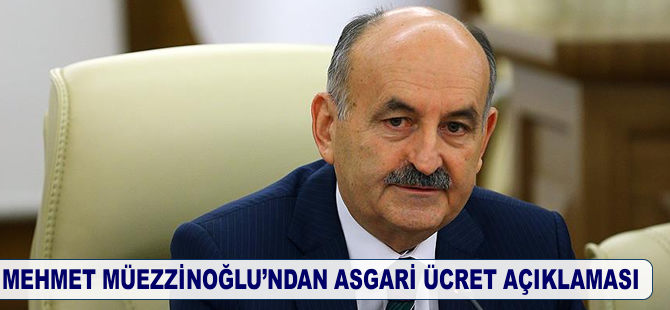 Bakan Müezzinoğlu'ndan asgari ücret açıklaması