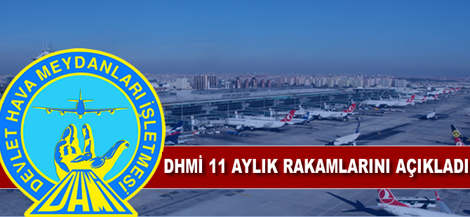 DHMİ 11 aylık rakamları açıkladı