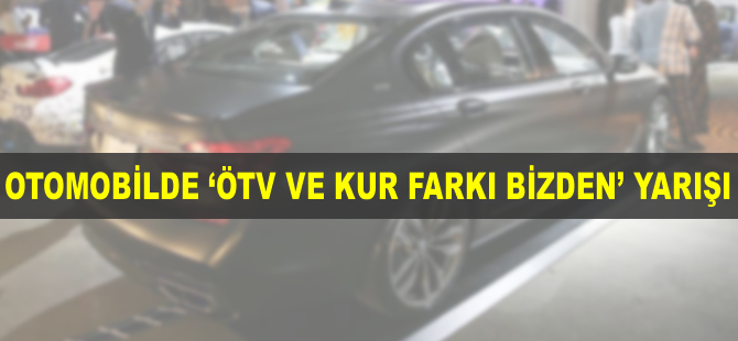 Otomobilde 'ÖTV ve kur farkı bizden' yarışı