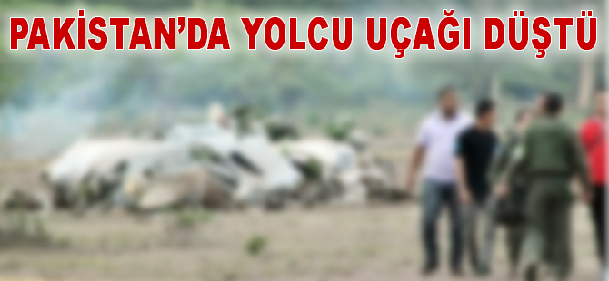 Pakistan'da yolcu uçağı düştü