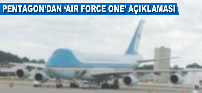 Pentagon'dan 'Air Force One' açıklaması