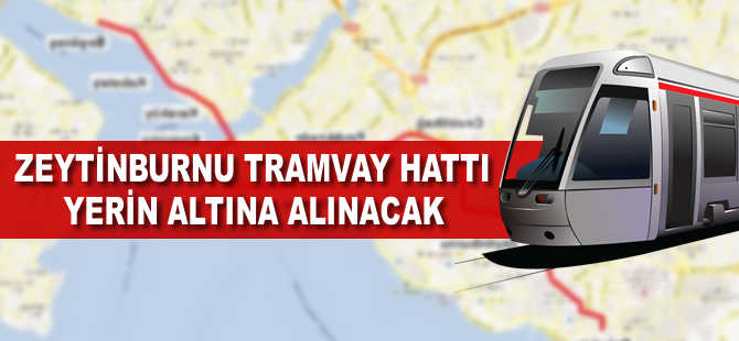 Zeytinburnu Tramvay Hattı yerin altına alınacak