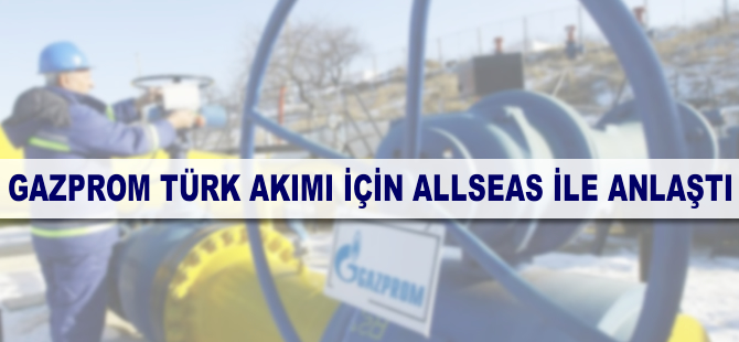 Gazprom, Türk Akımı'nın ilk hattı için Allseas ile anlaştı