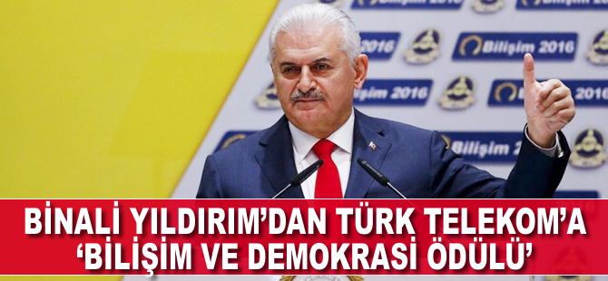 Binali Yıldırım'dan Türk Telekom'a Bilişim ve Demokrasi Ödülü