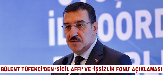 Bülent Tüfenkci'den 'sicil affı' ve 'işsizlik fonu' açıklaması