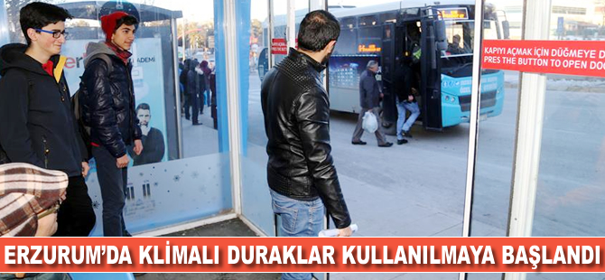 Erzurum'da klimalı duraklar kullanılmaya başlandı