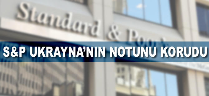 S&P, Ukrayna'nın notunu korudu