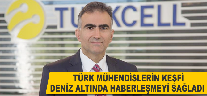 Türk mühendisin keşfi denizin altında haberleşmeyi sağladı