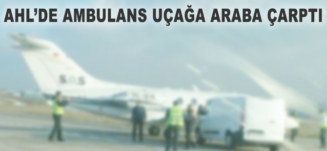 AHL'de ambulans uçağa araba çarptı