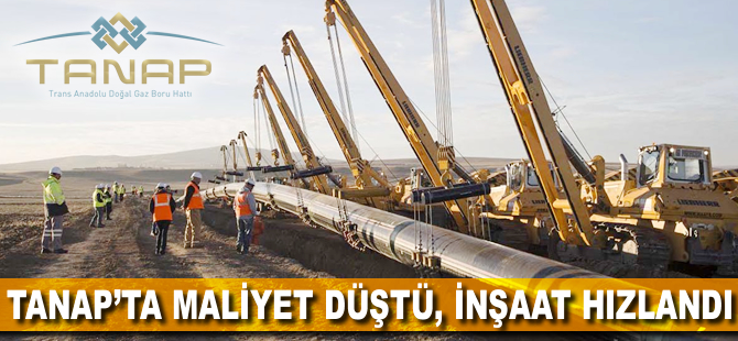 TANAP'ta maliyet düştü, inşaat hızlandı