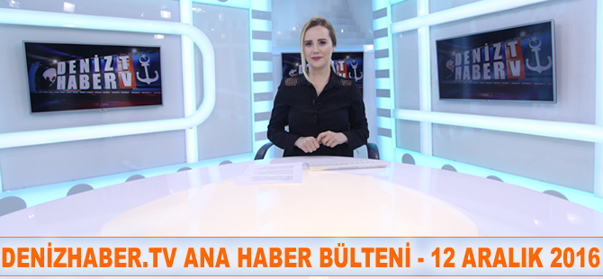 Günün gelişmeleri, DenizHaber.TV'de yayınlandı