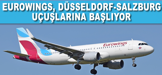 Eurowings, Düsseldorf-Salzburg uçuşlarına başlıyor