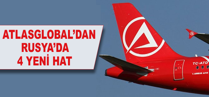 Atlasglobal Rusya'daki uçuş ağını genişletiyor