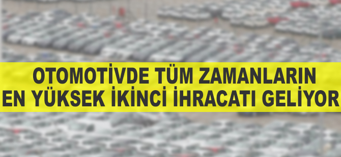 Otomotivde tüm zamanların ikinci en yüksek ihracatı geliyor