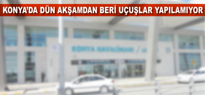 Konya'da dün akşamdan beri sefer yapılamıyor