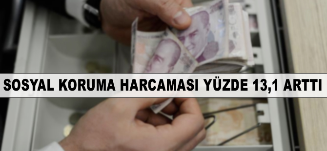 Sosyal koruma harcaması yüzde 13,1 arttı