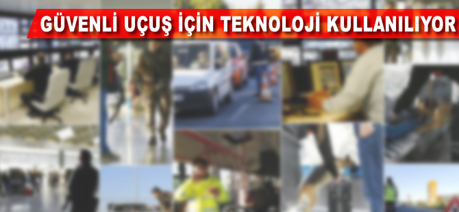 Güvenli uçuş için son teknoloji kullanılıyor