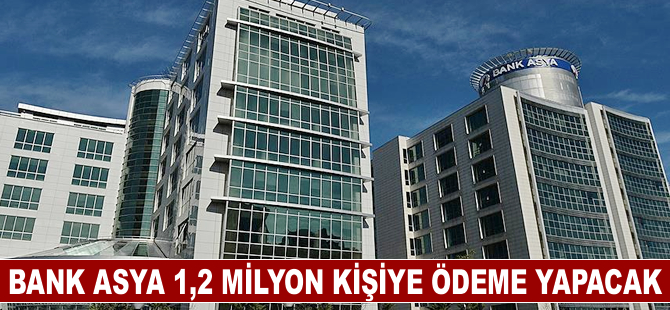 Bank Asya'da 1,2 milyon kişiye ödeme yapılacak