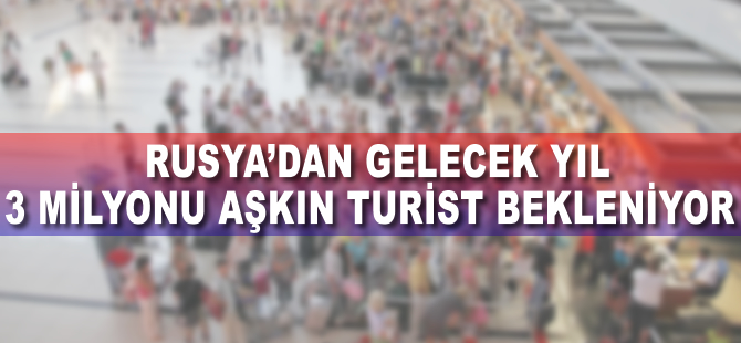 Rusya'dan gelecek yıl 3 milyonu aşkın turist bekleniyor