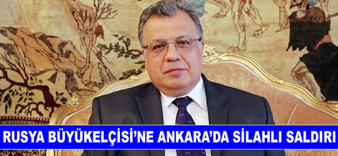 Rusya'nın Ankara Büyükelçisi Andrey Gennadiyeviç Karlov, Ankara'da silahlı saldırıya uğradı