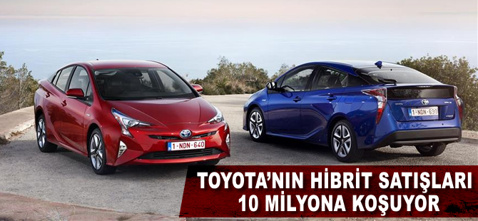 Toyota'nın hibrit satışları 10 milyona koşuyor