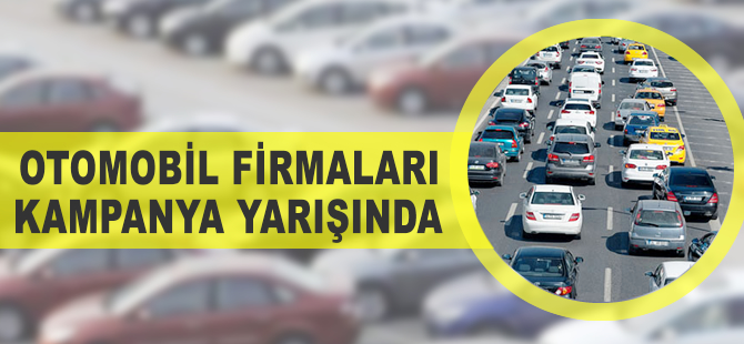 Otomobil firmaları kampanya yarışında