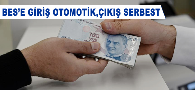 BES'e giriş otomatik, çıkış serbest