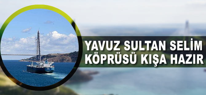 Yavuz Sultan Selim Köprüsü  ve Kuzey Çevre Otoyolu kışa hazır