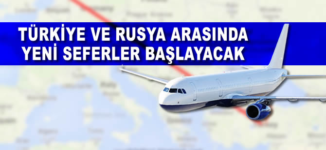 Türkiye ve Rusya arasında yeni tarifeli seferler başlayacak