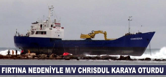 Fırtına nedeniyle M/V Chrisdul adlı gemi karaya oturdu