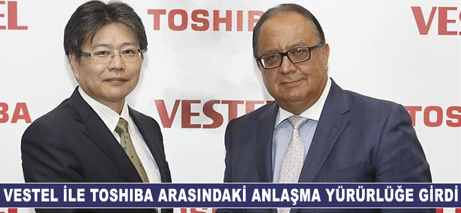 Vestel ile Toshiba arasındaki anlaşma yürürlüğe girdi